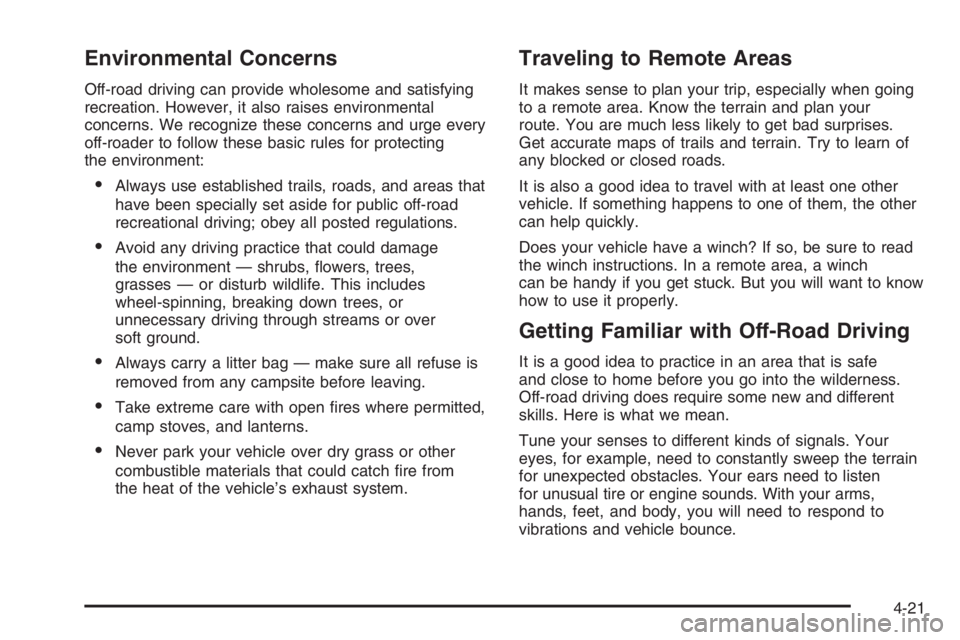 GMC ENVOY DENALI 2006  Owners Manual Environmental Concerns
Off-road driving can provide wholesome and satisfying
recreation. However, it also raises environmental
concerns. We recognize these concerns and urge every
off-roader to follow