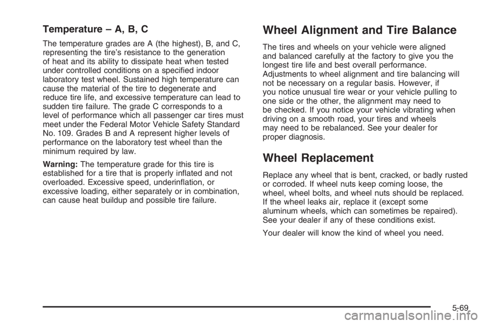 GMC ENVOY DENALI 2006  Owners Manual Temperature – A, B, C
The temperature grades are A (the highest), B, and C,
representing the tire’s resistance to the generation
of heat and its ability to dissipate heat when tested
under control