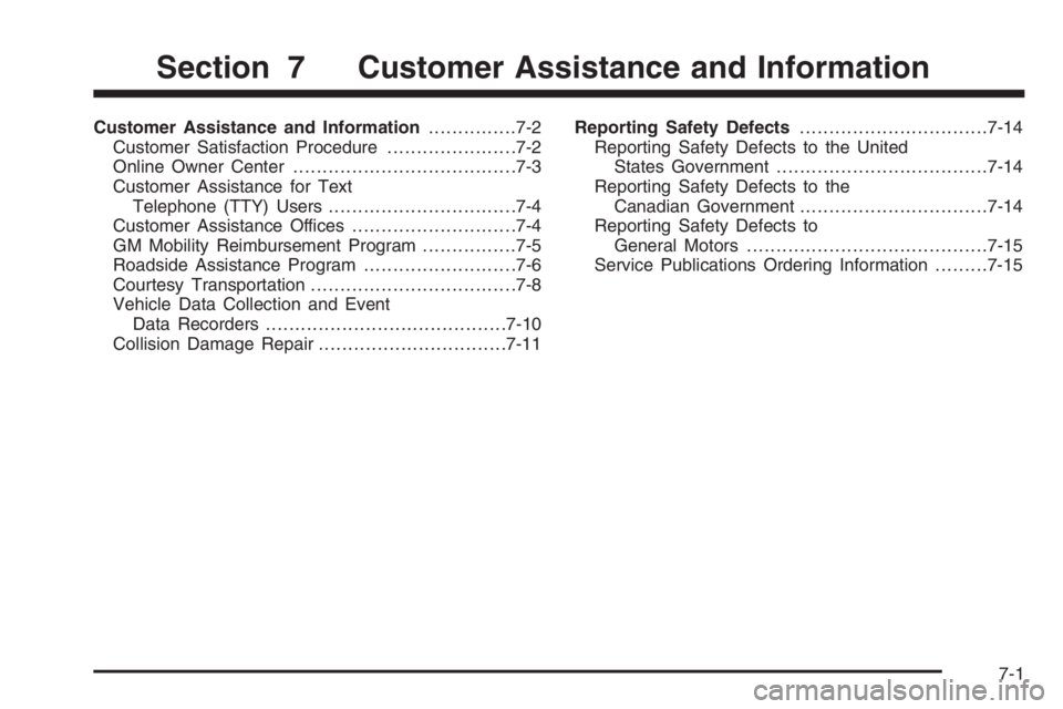 GMC ENVOY DENALI 2006 Owners Manual Customer Assistance and Information...............7-2
Customer Satisfaction Procedure......................7-2
Online Owner Center......................................7-3
Customer Assistance for Text GMC ENVOY DENALI 2006 Owners Manual Customer Assistance and Information...............7-2
Customer Satisfaction Procedure......................7-2
Online Owner Center......................................7-3
Customer Assistance for Text