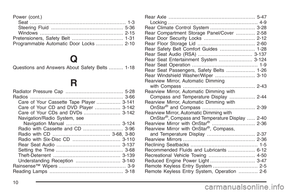 GMC ENVOY DENALI 2006  Owners Manual Power (cont.)
Seat ............................................................ 1-3
Steering Fluid.............................................5-36
Windows.............................................