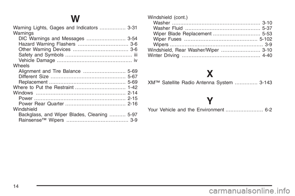 GMC ENVOY DENALI 2006  Owners Manual W
Warning Lights, Gages and Indicators................3-31
Warnings
DIC Warnings and Messages........................3-54
Hazard Warning Flashers............................... 3-6
Other Warning Devic