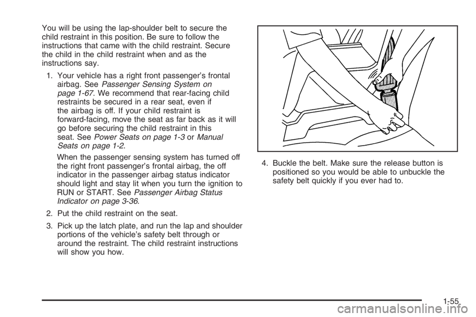 GMC ENVOY DENALI 2006 Repair Manual You will be using the lap-shoulder belt to secure the
child restraint in this position. Be sure to follow the
instructions that came with the child restraint. Secure
the child in the child restraint w GMC ENVOY DENALI 2006 Repair Manual You will be using the lap-shoulder belt to secure the
child restraint in this position. Be sure to follow the
instructions that came with the child restraint. Secure
the child in the child restraint w