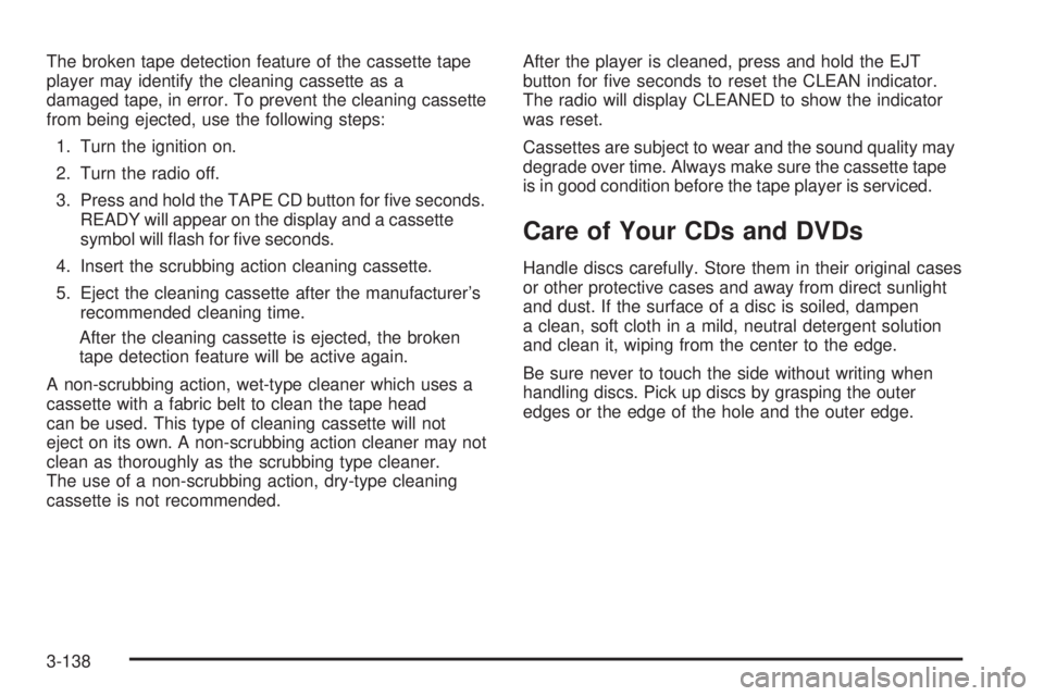 GMC ENVOY DENALI 2005  Owners Manual The broken tape detection feature of the cassette tape
player may identify the cleaning cassette as a
damaged tape, in error. To prevent the cleaning cassette
from being ejected, use the following ste