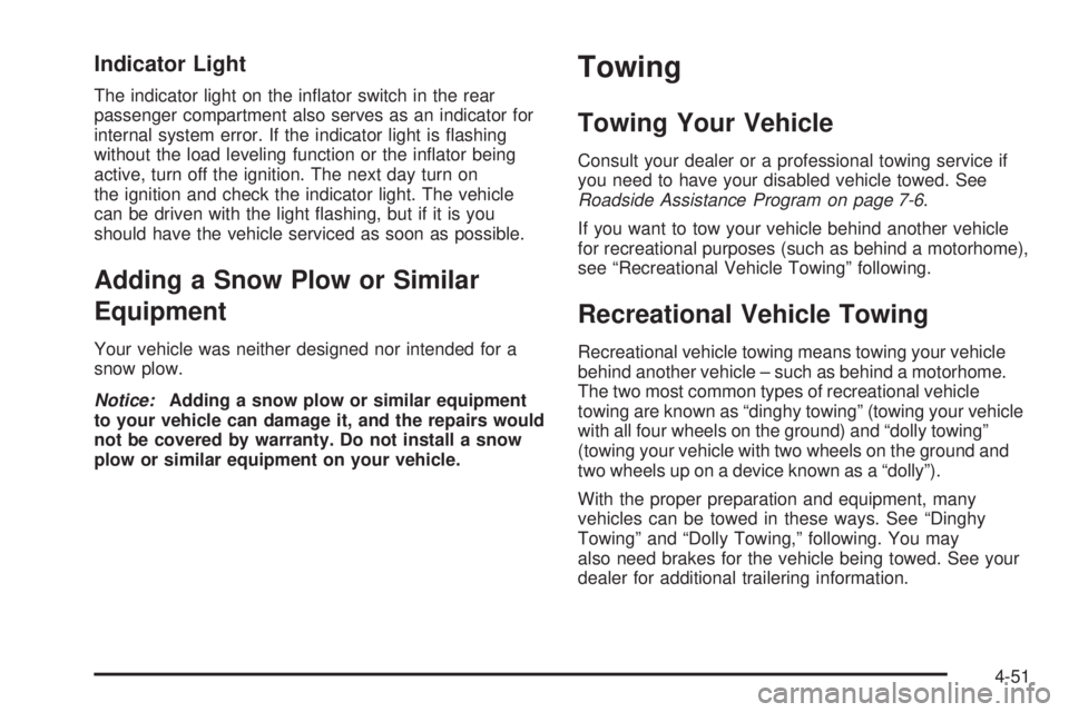 GMC ENVOY DENALI 2005  Owners Manual Indicator Light
The indicator light on the in�ator switch in the rear
passenger compartment also serves as an indicator for
internal system error. If the indicator light is �ashing
without the load le