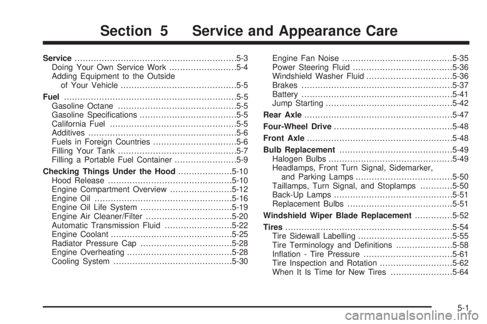 GMC ENVOY DENALI 2005 Service Manual Service............................................................5-3
Doing Your Own Service Work.........................5-4
Adding Equipment to the Outside
of Your Vehicle..........................