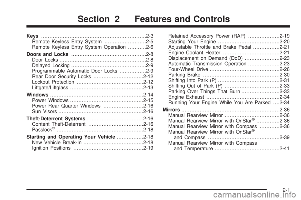GMC ENVOY DENALI 2005 Owners Manual Keys...............................................................2-3
Remote Keyless Entry System.........................2-5
Remote Keyless Entry System Operation...........2-6
Doors and Locks...... GMC ENVOY DENALI 2005 Owners Manual Keys...............................................................2-3
Remote Keyless Entry System.........................2-5
Remote Keyless Entry System Operation...........2-6
Doors and Locks......