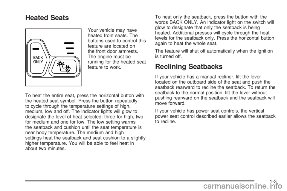 GMC ENVOY DENALI 2005  Owners Manual Heated Seats
Your vehicle may have
heated front seats. The
buttons used to control this
feature are located on
the front door armrests.
The engine must be
running for the heated seat
feature to work.
