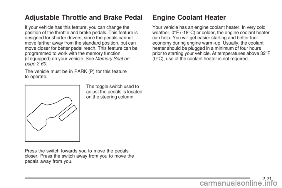 GMC ENVOY DENALI 2005 Owners Manual Adjustable Throttle and Brake Pedal
If your vehicle has this feature, you can change the
position of the throttle and brake pedals. This feature is
designed for shorter drivers, since the pedals canno GMC ENVOY DENALI 2005 Owners Manual Adjustable Throttle and Brake Pedal
If your vehicle has this feature, you can change the
position of the throttle and brake pedals. This feature is
designed for shorter drivers, since the pedals canno