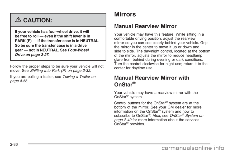 GMC ENVOY XL 2006 Owners Manual {CAUTION:
If your vehicle has four-wheel drive, it will
be free to roll — even if the shift lever is in
PARK (P) — if the transfer case is in NEUTRAL.
So be sure the transfer case is in a drive
ge GMC ENVOY XL 2006 Owners Manual {CAUTION:
If your vehicle has four-wheel drive, it will
be free to roll — even if the shift lever is in
PARK (P) — if the transfer case is in NEUTRAL.
So be sure the transfer case is in a drive
ge