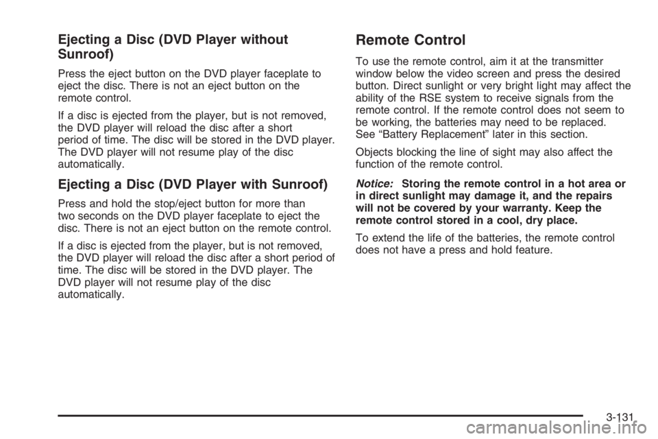 GMC ENVOY XL 2006  Owners Manual Ejecting a Disc (DVD Player without
Sunroof)
Press the eject button on the DVD player faceplate to
eject the disc. There is not an eject button on the
remote control.
If a disc is ejected from the pla