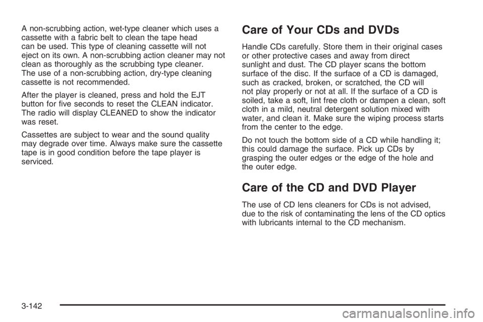 GMC ENVOY XL 2006 User Guide A non-scrubbing action, wet-type cleaner which uses a
cassette with a fabric belt to clean the tape head
can be used. This type of cleaning cassette will not
eject on its own. A non-scrubbing action c GMC ENVOY XL 2006 User Guide A non-scrubbing action, wet-type cleaner which uses a
cassette with a fabric belt to clean the tape head
can be used. This type of cleaning cassette will not
eject on its own. A non-scrubbing action c