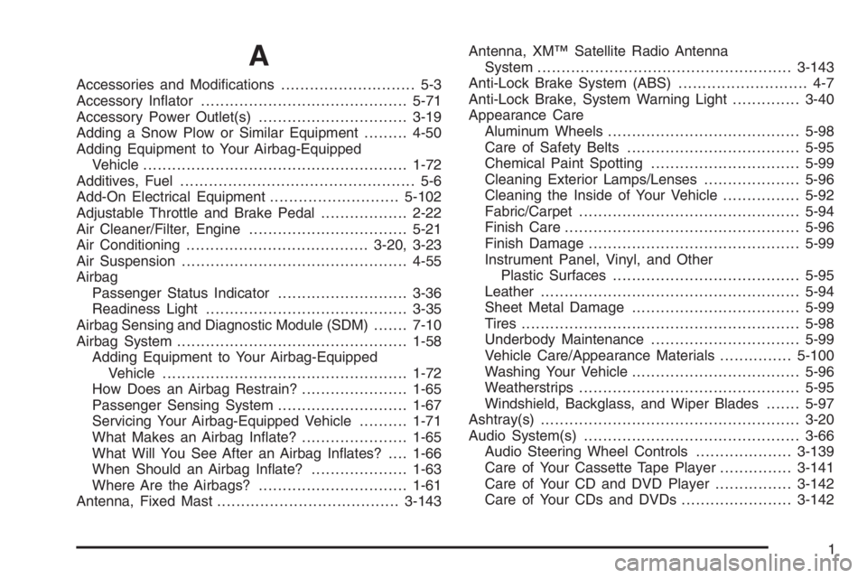 GMC ENVOY XL 2006  Owners Manual A
Accessories and Modi�cations............................ 5-3
Accessory In�ator...........................................5-71
Accessory Power Outlet(s)...............................3-19
Adding a Sn