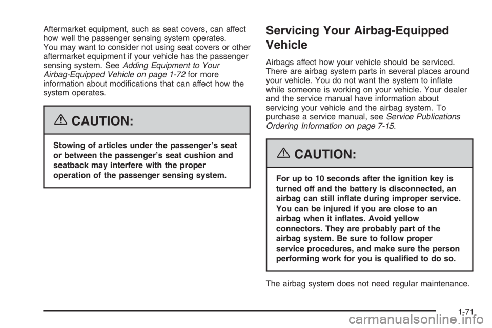 GMC ENVOY XL 2006 Owners Manual Aftermarket equipment, such as seat covers, can affect
how well the passenger sensing system operates.
You may want to consider not using seat covers or other
aftermarket equipment if your vehicle has GMC ENVOY XL 2006 Owners Manual Aftermarket equipment, such as seat covers, can affect
how well the passenger sensing system operates.
You may want to consider not using seat covers or other
aftermarket equipment if your vehicle has