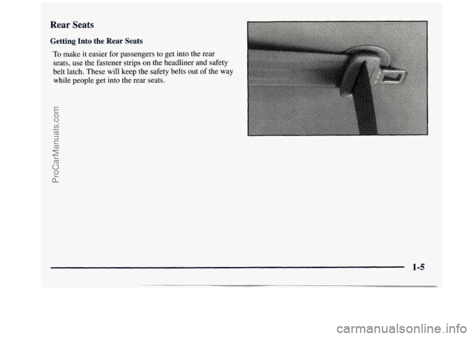 GMC SAVANA 1998 User Guide Rear Seats
Getting Into the Rear Seats
To make it easier for passengers to get into the rear
seats, use the fastener strips on the headliner
and safety
belt latch. These will keep GMC SAVANA 1998 User Guide Rear Seats
Getting Into the Rear Seats
To make it easier for passengers to get into the rear
seats, use the fastener strips on the headliner
and safety
belt latch. These will keep