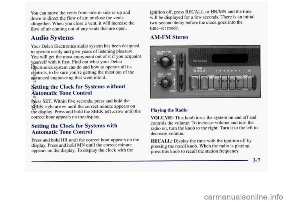 GMC SAVANA 1998  Owners Manual You can move the vents  from  side  to side or up and 
down  to direct the flow 
of air,  or  close  the vents 
altogether. When  you close 
a vent, it will increase the 
flow  of air coming  out 
of 