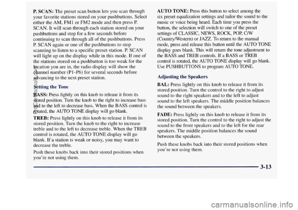 GMC SAVANA 1998  Owners Manual P. SCAN: The preset scan  button  lets  you  scan  through 
your  favorite stations  stored 
on your pushbuttons. Select 
either 
the AM,  FMl  or FM2  mode  and then  press P. 
SCAN.  It  will  scan 