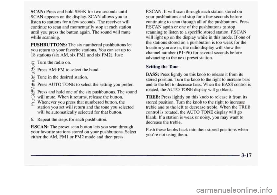 GMC SAVANA 1998 Owners Manual SCAN: Press and hold SEEK for two seconds until
SCAN appears on the display. SCAN allows you to
listen to stations for
a few seconds. The receiver will
continue to scan and momentarily s GMC SAVANA 1998 Owners Manual SCAN: Press and hold SEEK for two seconds until
SCAN appears on the display. SCAN allows you to
listen to stations for
a few seconds. The receiver will
continue to scan and momentarily s