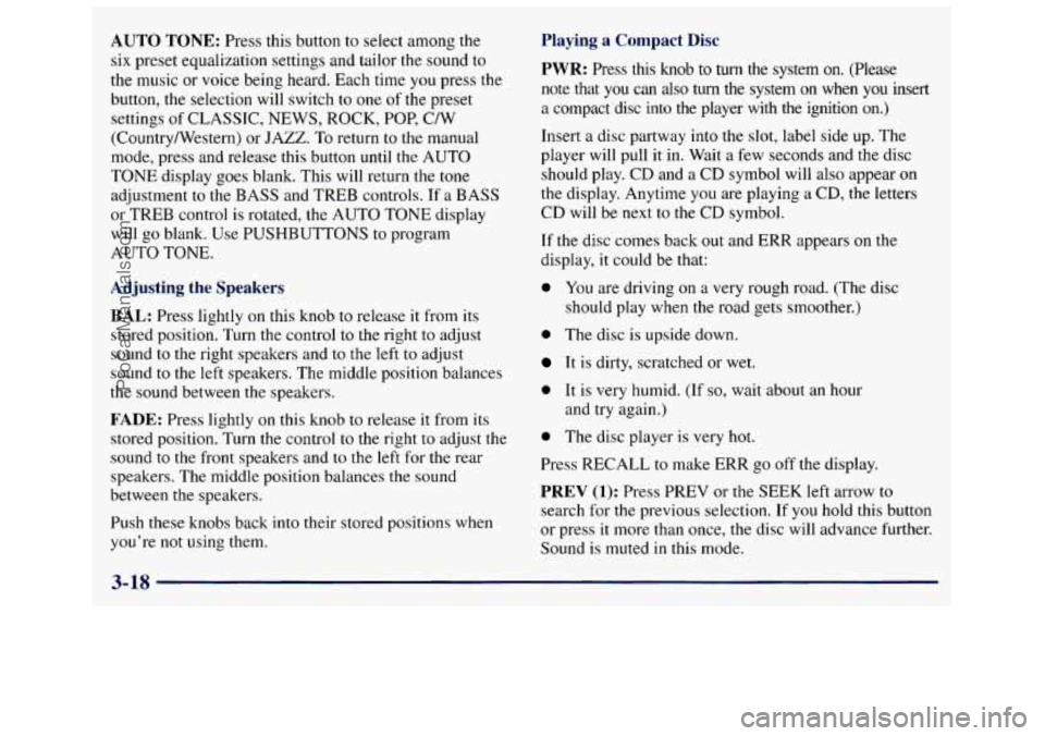 GMC SAVANA 1998  Owners Manual AUTO TONE: Press  this  button to select  among  the 
six  preset  equalization  settings  and  tailor  the  sound to 
the  music  or voice  being  heard.  Each time  you  press  the 
button,  the  se