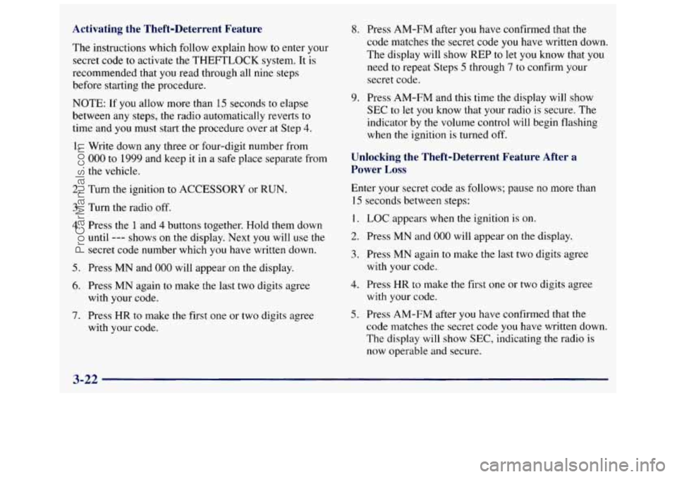 GMC SAVANA 1998  Owners Manual Activating  the  Theft-Deterrent  Feature 
The instructions  which follow explain  how to enter your 
secret code to  activate  the THEFTLOCK  system.  It  is 
recommended  that  you  read  through  a