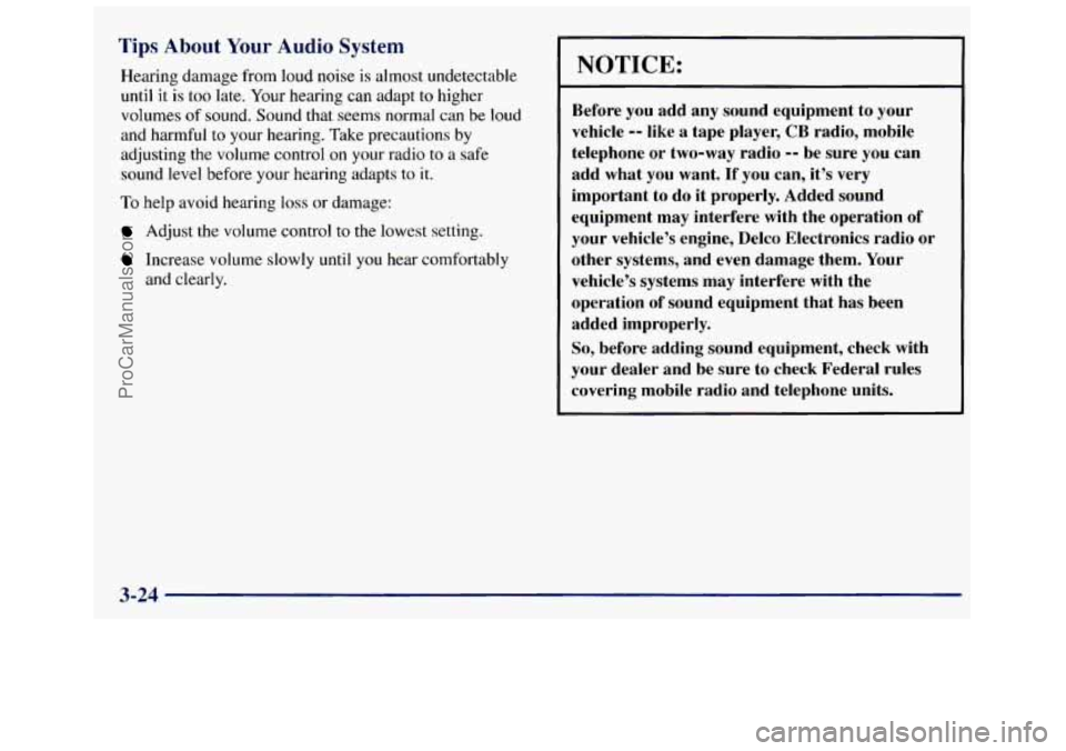 GMC SAVANA 1998 Owners Manual Tips About Your Audio System
Hearing damage from loud noise is almost undetectable
until it
is too late. Your hearing can adapt to higher
volumes
of sound. Sound that seems normal ca GMC SAVANA 1998 Owners Manual Tips About Your Audio System
Hearing damage from loud noise is almost undetectable
until it
is too late. Your hearing can adapt to higher
volumes
of sound. Sound that seems normal ca