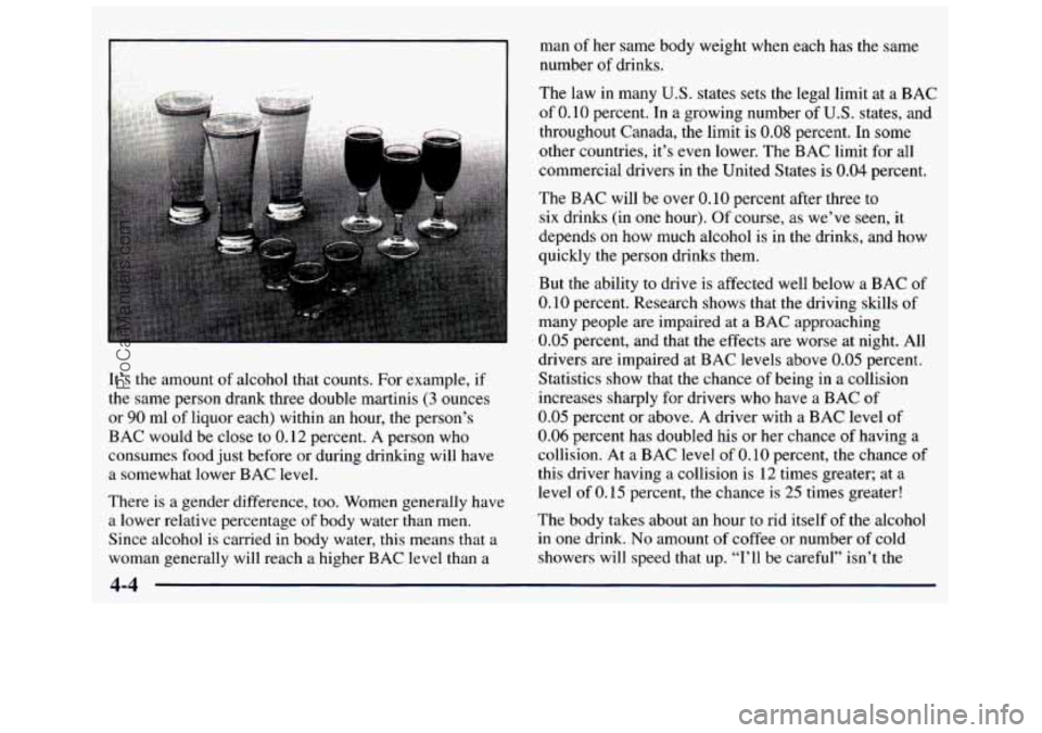 GMC SAVANA 1998 Owners Manual I I
man of her same body weight when each has the same
number of drinks.
It’s the amount of alcohol that counts. For example, if
the same person drank three double martinis
(3 GMC SAVANA 1998 Owners Manual I I
man of her same body weight when each has the same
number of drinks.
It’s the amount of alcohol that counts. For example, if
the same person drank three double martinis
(3