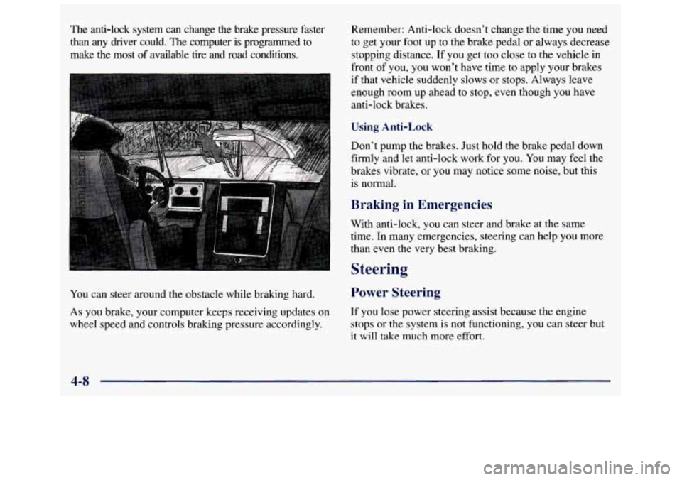 GMC SAVANA 1998 Owners Manual The anti-lock system can change the brake pressure faster
than any driver could. The computer is programmed
to
make the most of available tire and road conditions.
You can st GMC SAVANA 1998 Owners Manual The anti-lock system can change the brake pressure faster
than any driver could. The computer is programmed
to
make the most of available tire and road conditions.
You can st