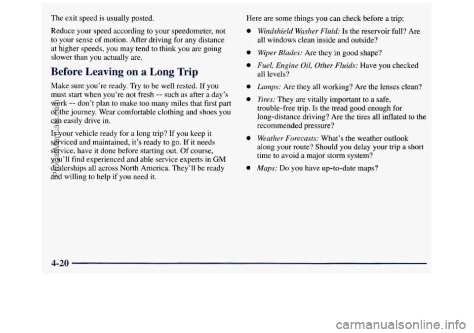GMC SAVANA 1998 Owners Manual The exit speed is usually posted.
Reduce your speed according to your speedometer,
not
to your sense of motion. After driving for any distance
at higher speeds, you
may tend to think y GMC SAVANA 1998 Owners Manual The exit speed is usually posted.
Reduce your speed according to your speedometer,
not
to your sense of motion. After driving for any distance
at higher speeds, you
may tend to think y