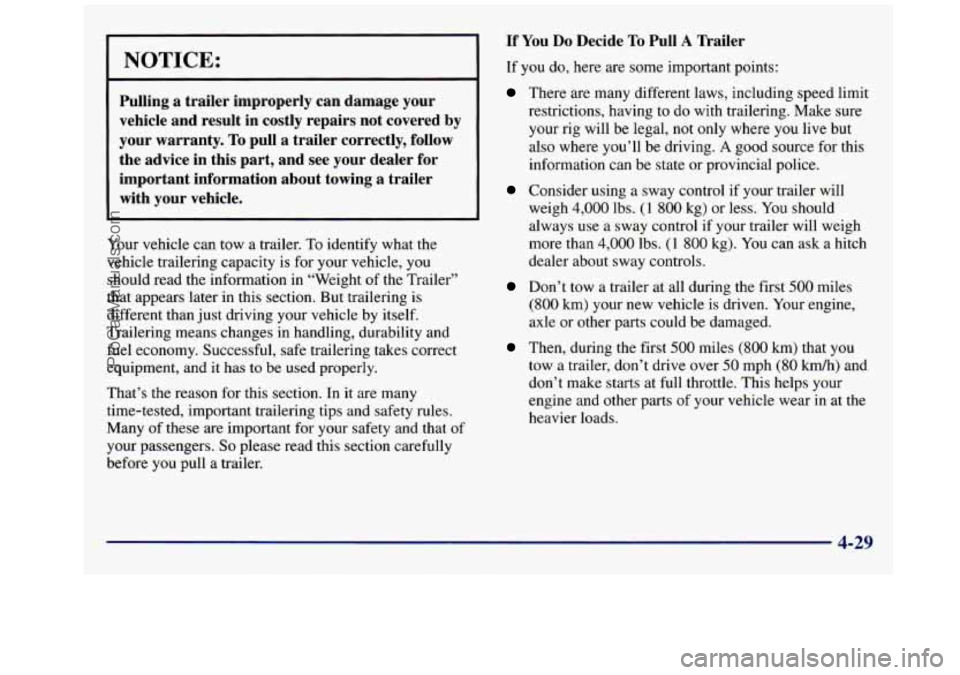 GMC SAVANA 1998 Owners Manual NOTICE:
Pulling a trailer improperly can damage your
vehicle and result in costly repairs not covered by
your warranty.
To pull a trailer correctly, follow
the advice in thi GMC SAVANA 1998 Owners Manual NOTICE:
Pulling a trailer improperly can damage your
vehicle and result in costly repairs not covered by
your warranty.
To pull a trailer correctly, follow
the advice in thi