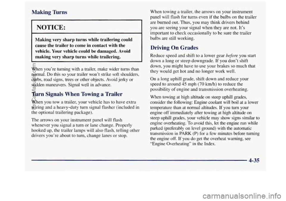 GMC SAVANA 1998 Owners Manual Making Turns
NOTICE:
Making very sharp turns while trailering could cause the trailer to come in contact with the vehicle. Your vehicle could be damaged. Avoid
making very sha GMC SAVANA 1998 Owners Manual Making Turns
NOTICE:
Making very sharp turns while trailering could cause the trailer to come in contact with the vehicle. Your vehicle could be damaged. Avoid
making very sha