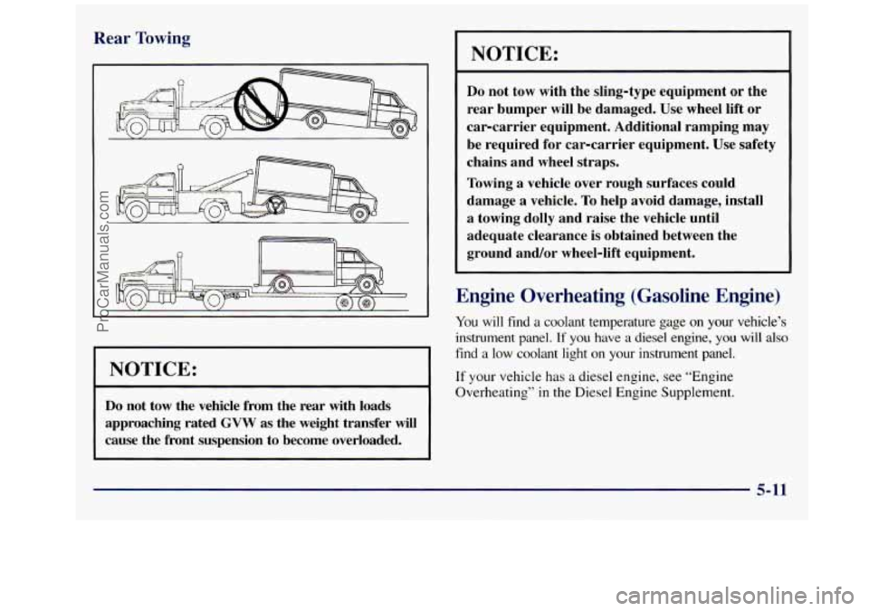 GMC SAVANA 1998 Owners Manual Rear Towir -
I NOTICE:
Do not tow the vehicle from the rear with loads
approaching rated
GVW as the weight transfer will
cause the front suspension to become overloaded.
NOTICE:
GMC SAVANA 1998 Owners Manual Rear Towir -
I NOTICE:
Do not tow the vehicle from the rear with loads
approaching rated
GVW as the weight transfer will
cause the front suspension to become overloaded.
NOTICE:
