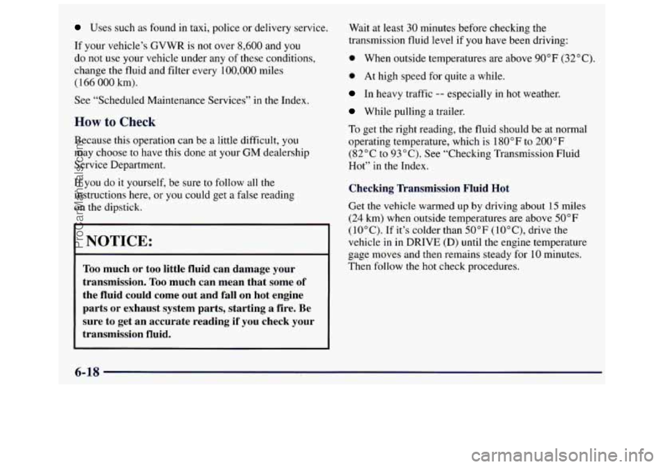 GMC SAVANA 1998 Owners Manual Uses such as found in taxi, police or delivery service.
If your vehicle’s
GVWR is not over 8,600 and you
do not use your vehicle under any of these conditions,
change the fl GMC SAVANA 1998 Owners Manual Uses such as found in taxi, police or delivery service.
If your vehicle’s
GVWR is not over 8,600 and you
do not use your vehicle under any of these conditions,
change the fl