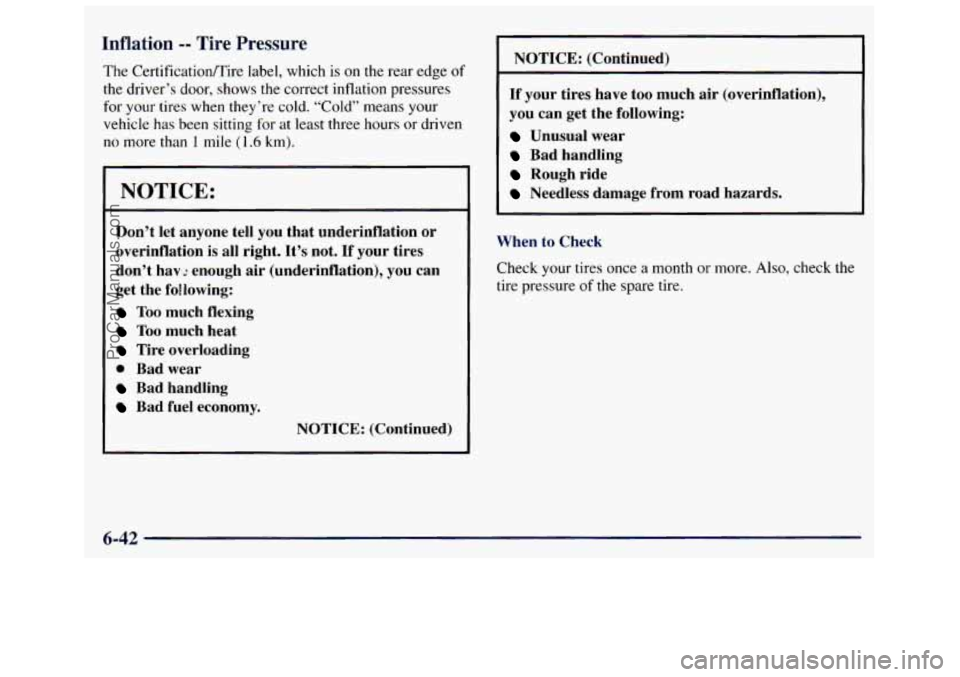 GMC SAVANA 1998  Owners Manual Inflation -- Tire Pressure 
The Certificationflire  label,  which  is on the  rear edge of 
the driver’s  door,  shows  the  correct  inflation  pressures 
for  your  tires  when  they’re  cold. 
