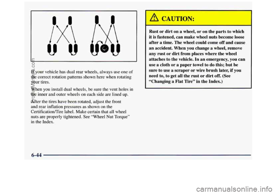 GMC SAVANA 1998  Owners Manual your vehicle has dual rear  wheels,  always  use  one of 
me correct  rotation patterns shown here  when  rotating 
your  tires. 
When 
you install  dual  wheels,  be sure  the  vent  holes in 
the in