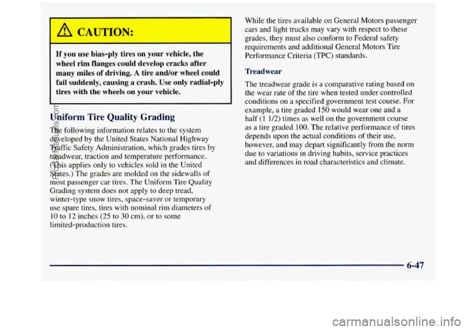 GMC SAVANA 1998  Owners Manual I A CAUTION: 
If you  use bias-ply  tires  on  your  vehicle,  the 
wheel  rim  flanges  could  develop  cracks  after 
many  miles  of  driving. 
A tire  and/or  wheel  could 
fail  suddenly,  causin