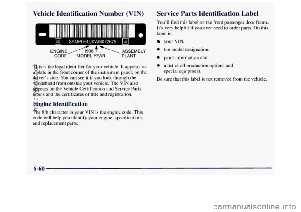 GMC SAVANA 1998  Owners Manual Vehicle  Identification  Number  (VIN) 
111 1111 111 111111 II 1111 II 1111 
SAMPLE4UXWM072675 
ENGlNEA98 f ASSEMBLY 
CODE MODEL YEAR PLANT 
This is  the  legal  identifier for  your  vehicle. It appe