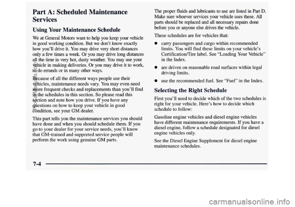 GMC SAVANA 1998 Owners Manual Part A: Scheduled Maintenance
Servk - s
Using Your Maintenance Schedule
We at General Motors want to help you keep your vehicle
in good working condition. But we don’t know exa GMC SAVANA 1998 Owners Manual Part A: Scheduled Maintenance
Servk - s
Using Your Maintenance Schedule
We at General Motors want to help you keep your vehicle
in good working condition. But we don’t know exa