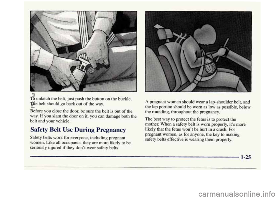 GMC SAVANA 1998 Owners Guide To unlatch the belt,  just push  the  button  on the  buckle. 
The  belt should  go  back out of the  way. 
Before  you close  the door,  be  sure the belt is  out of the 
way.  If  you slam  the door