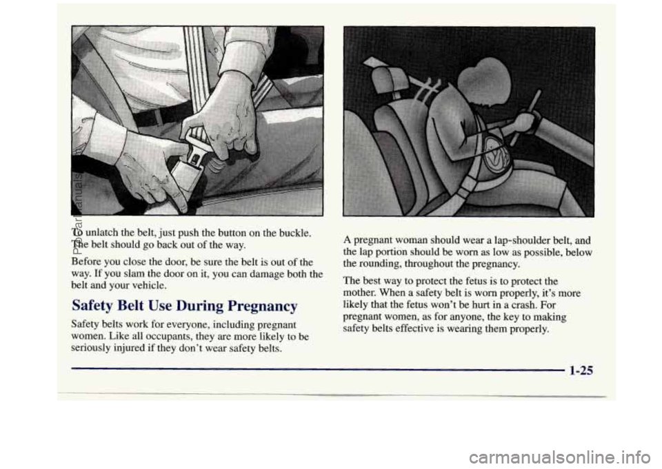 GMC SAVANA 1998 Owners Guide To unlatch the belt, just push the button on the buckle.
The belt should go back out of the way.
Before you close the door, be sure the belt is out of the
way. If you slam the door GMC SAVANA 1998 Owners Guide To unlatch the belt, just push the button on the buckle.
The belt should go back out of the way.
Before you close the door, be sure the belt is out of the
way. If you slam the door