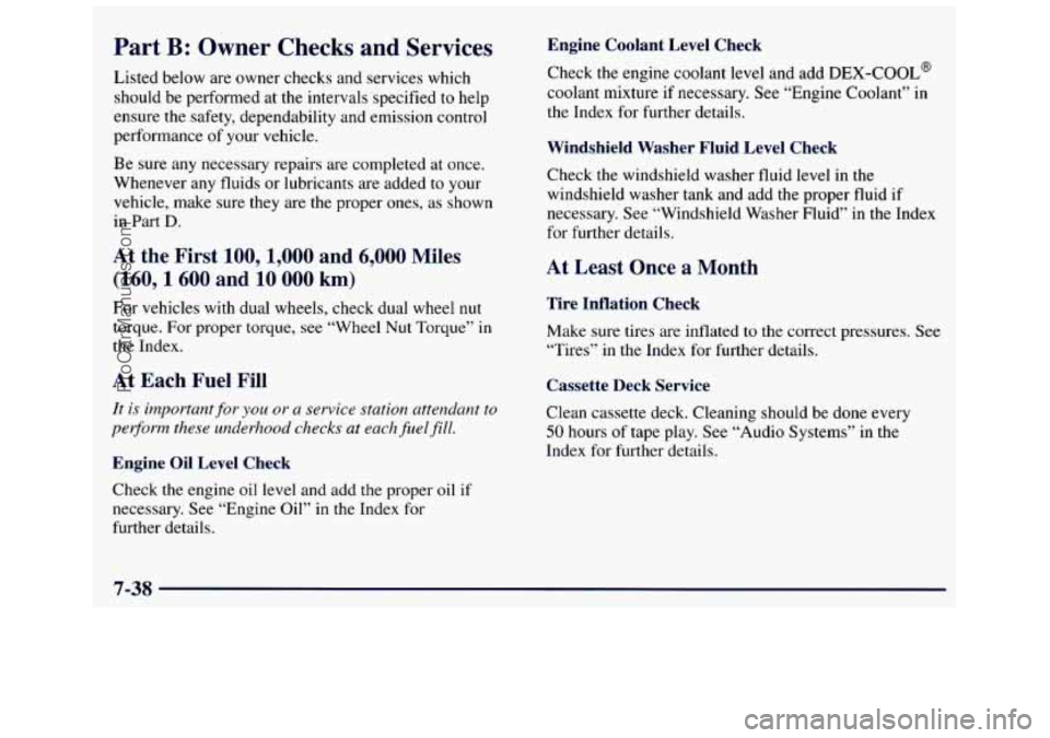 GMC SAVANA 1998  Owners Manual Part B: Owner  Checks  and  Services 
Listed below  are  owner checks  and  services  which 
should  be  performed  at 
the intervals  specified  to help 
ensure  the  safety,  dependability  and  emi