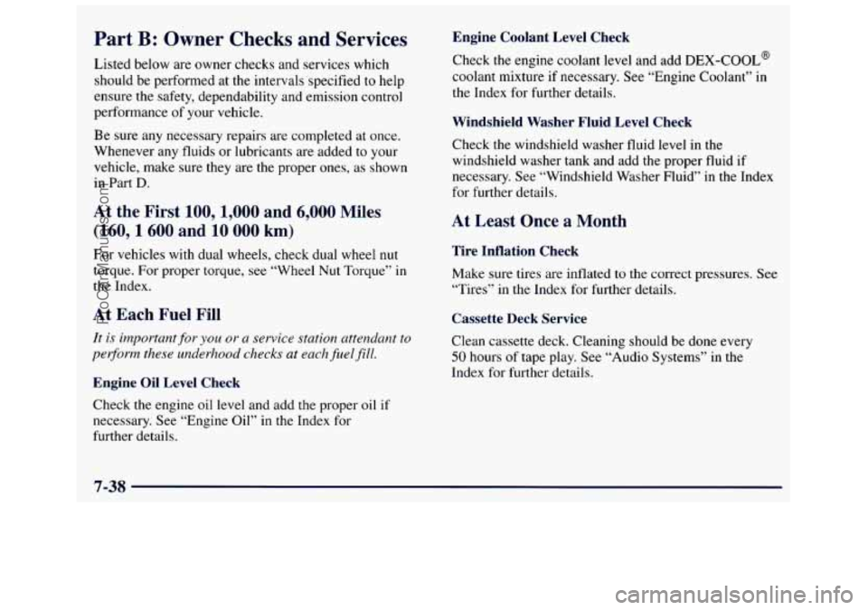GMC SAVANA 1998 Owners Manual Part B: Owner Checks and Services
Listed below are owner checks and services which
should be performed at
the intervals specified to help
ensure the safety, dependability and emi GMC SAVANA 1998 Owners Manual Part B: Owner Checks and Services
Listed below are owner checks and services which
should be performed at
the intervals specified to help
ensure the safety, dependability and emi
