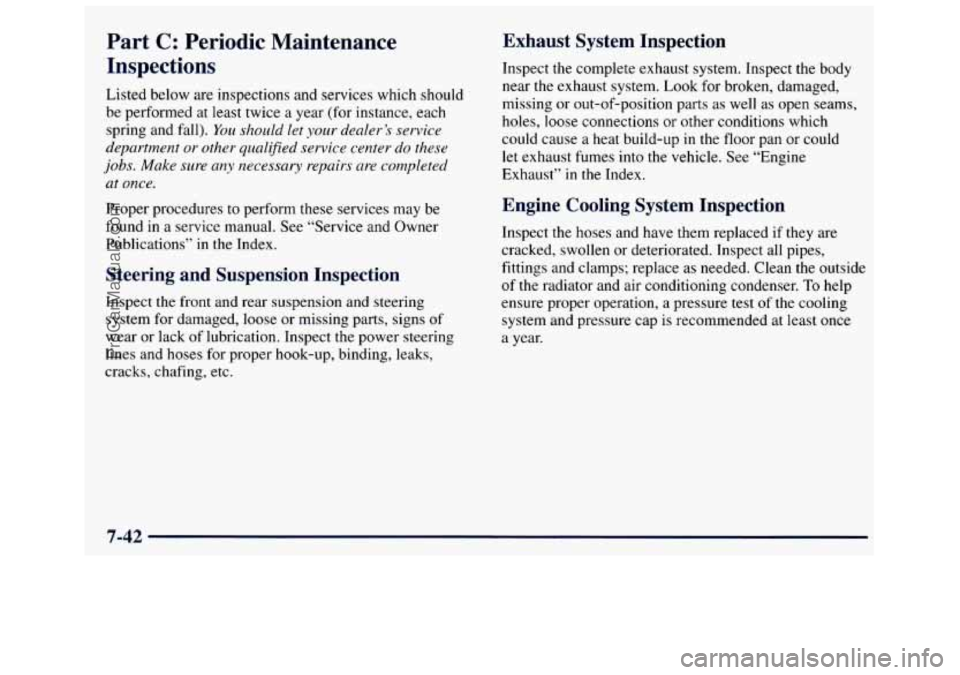 GMC SAVANA 1998 Owners Manual Part C: Periodic Maintenance
Inspections
Listed below are inspections and services which should
be performed at least twice a year (for instance, each
spring and fall).
You shoul GMC SAVANA 1998 Owners Manual Part C: Periodic Maintenance
Inspections
Listed below are inspections and services which should
be performed at least twice a year (for instance, each
spring and fall).
You shoul