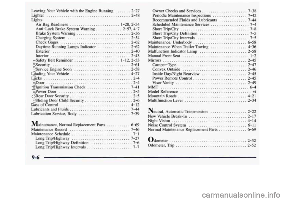 GMC SAVANA 1998  Owners Manual . -~ ....... - 
eaving.Yaur Vehicle  with  the  Engine  Running ....... 2-27 
ighter 
, ...................................... 2-48 
ights 
I 
. 
Air Bag  Readiness ....................... 1-28.  2-54