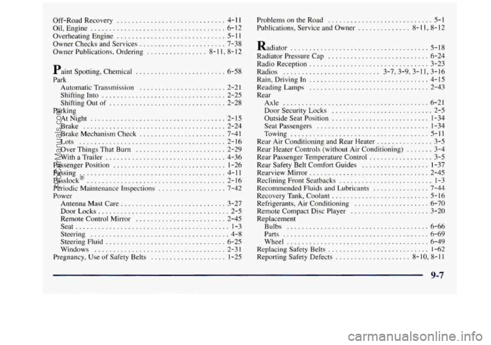 GMC SAVANA 1998 Owners Manual OH-Road Recovery ............................. 4- 1 1
Oil. Engine .................................... 6-12
Overheating Engine
............................. 5- 1 1
Owner Checks and Services ... GMC SAVANA 1998 Owners Manual OH-Road Recovery ............................. 4- 1 1
Oil. Engine .................................... 6-12
Overheating Engine
............................. 5- 1 1
Owner Checks and Services ...
