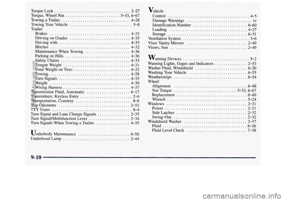 GMC SAVANA 1998 Owners Manual TorqueLock ................................... 2-27
rorque. Wheel Nut ......................... 5.33. 6.67
Towing a Trailer ................................ 4-28
Towing Your Vehicle ............ GMC SAVANA 1998 Owners Manual TorqueLock ................................... 2-27
rorque. Wheel Nut ......................... 5.33. 6.67
Towing a Trailer ................................ 4-28
Towing Your Vehicle ............