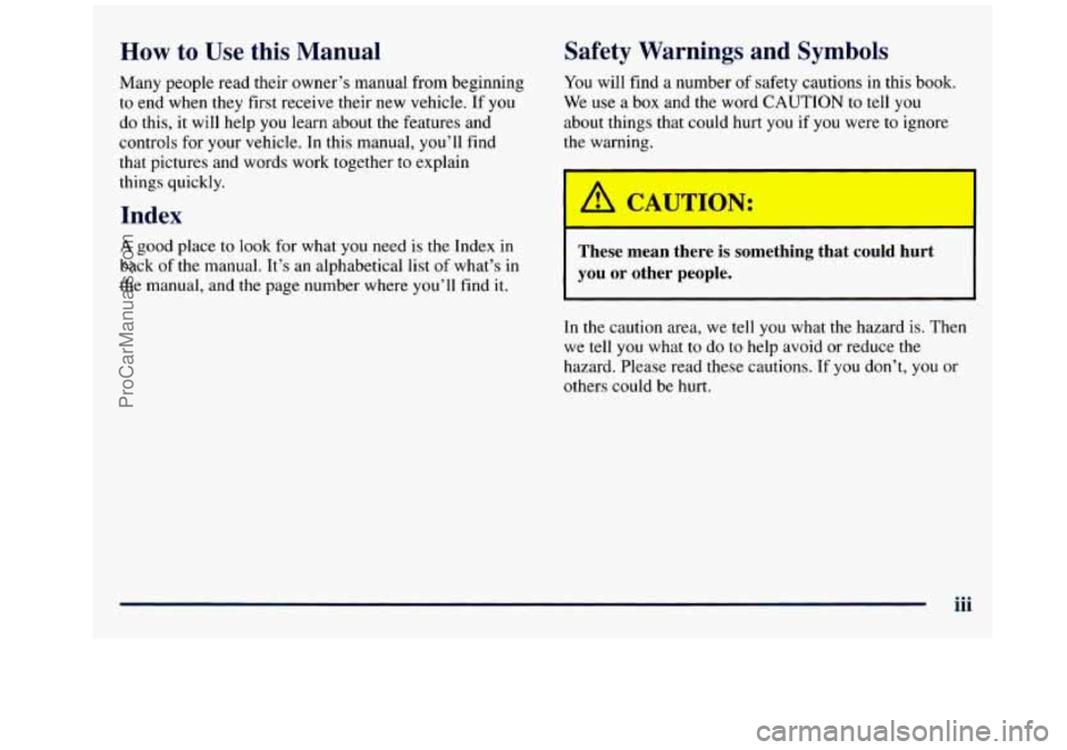 GMC SAVANA 1998 Owners Manual How to Use this Manual Safety WE-. kgs and Symbols
Many
people read their owner’s manual from beginning
to end when they first receive their new vehicle. If
you
do this, it will GMC SAVANA 1998 Owners Manual How to Use this Manual Safety WE-. kgs and Symbols
Many
people read their owner’s manual from beginning
to end when they first receive their new vehicle. If
you
do this, it will
