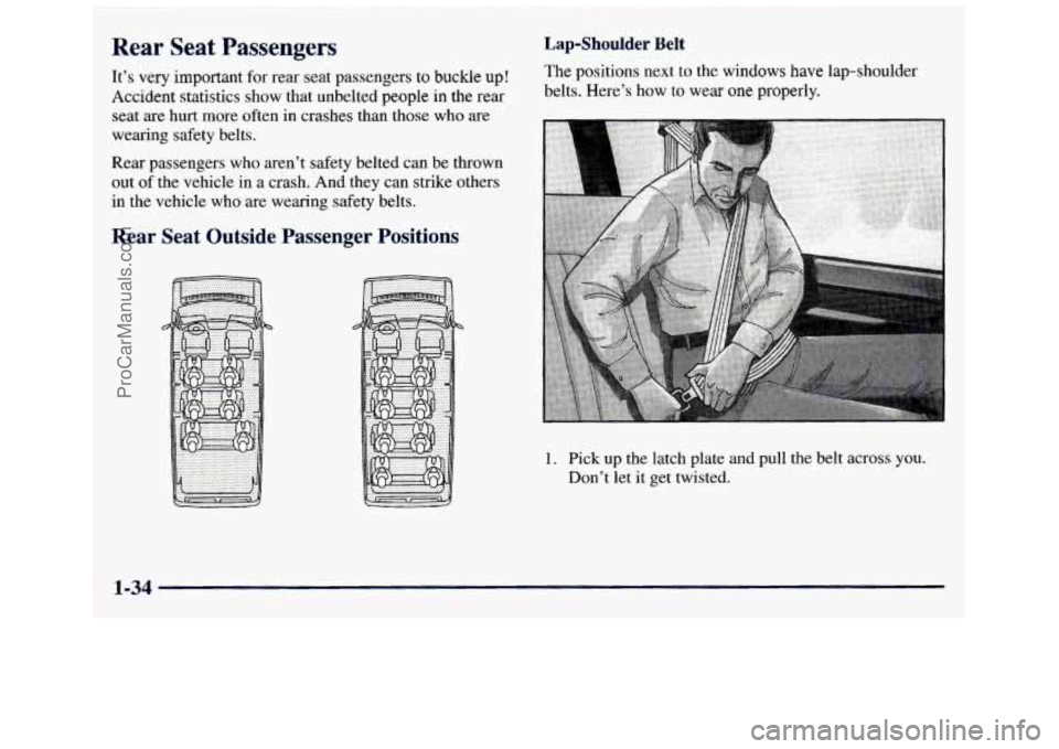 GMC SAVANA 1998 Service Manual Rear Seat Passengers
It’s very important for rear seat passengers to buckle up!
Accident statistics show that unbelted people in the rear seat are hurt more often in crashes than GMC SAVANA 1998 Service Manual Rear Seat Passengers
It’s very important for rear seat passengers to buckle up!
Accident statistics show that unbelted people in the rear seat are hurt more often in crashes than