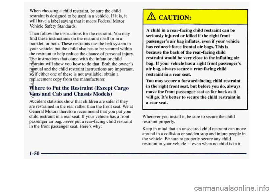 GMC SAVANA 1998 Workshop Manual w nen cnoosing a child  restraint, be sure the  child 
restraint  is designed  to be  used  in  a  vehicle. 
If it is, it 
will  have a label saying that it meets  Federal  Motor 
Vehicle  Safety  Sta