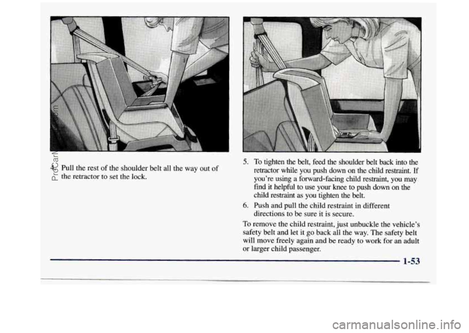 GMC SAVANA 1998 Repair Manual 4. Pull the rest of the shoulder belt all the way out of
the retractor to set the lock.
5. To tighten the belt, feed the shoulder belt back into the
retractor while you push down GMC SAVANA 1998 Repair Manual 4. Pull the rest of the shoulder belt all the way out of
the retractor to set the lock.
5. To tighten the belt, feed the shoulder belt back into the
retractor while you push down