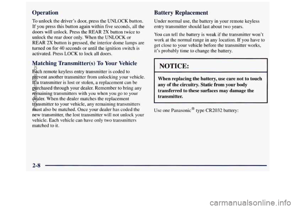 GMC SAVANA 1998  Owners Manual Operation 
To unlock the driver’s  door,  press  the  UNLOCK  button. 
If  you  press  this  button  again within  five seconds,  all 
the 
doors will  unlock.  Press  the REAR 2X button  twice  to 