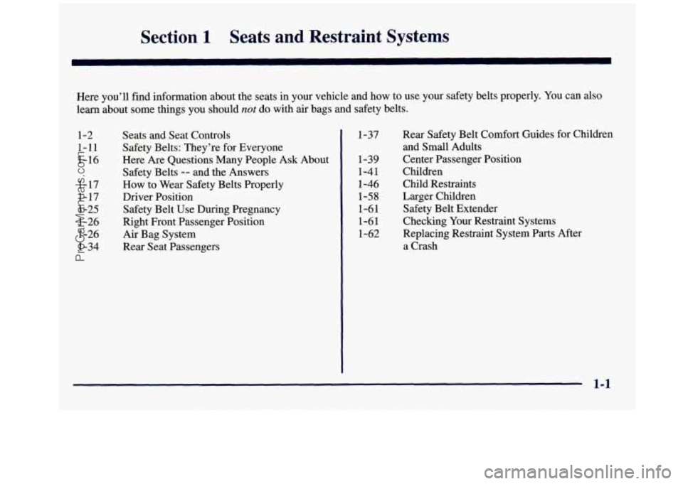 GMC SAVANA 1998  Owners Manual Section 1 Seats  and  Restraint Systems 
Here  you’ll  find  information  about  the  seats  in  your  vehicle\
  and  how  to  use  your  safety  belts  properly. You can  also 
learn  about  some 